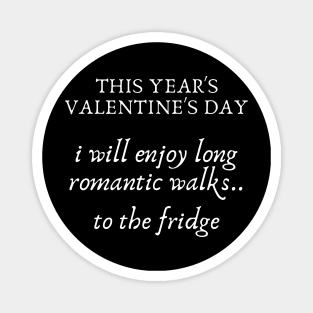 I will enjoy romantic walks to the fridge...valentine's day gifts Magnet